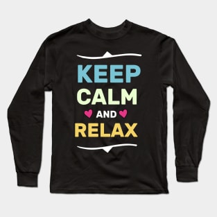 keep calm and relax funny shirt Long Sleeve T-Shirt